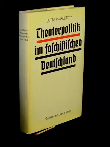 Wardetzky, Jutta: Theaterpolitik im faschistichen Deutschland - Studien und Dokumente. 