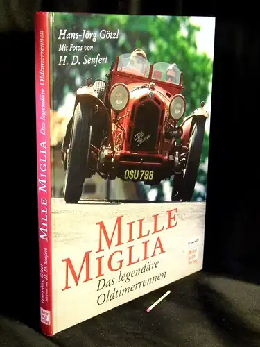Götzl, Hans-Jörg: Mille Miglia - Das legendäre Oldtimerrennen. 