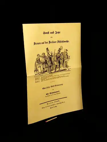 Hopf, Albert: Sonst und Jetzt oder Scenen auf der Berliner Schloßwache - eine selige Rück-Erinnerung von Ullo Bohmhammel - Flugschrift aus dem Jahre 1849 - aus der Reihe: Berlin Edition. 