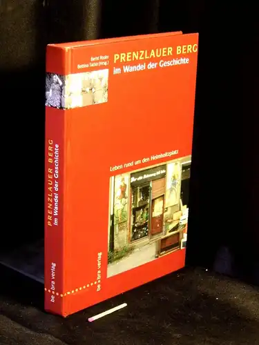 Roder, Bernt sowie Bettina Tacke (Herausgeber): Prenzlauer Berg im Wandel der Geschichte - Leben rund um den Helmholtzplatz. 