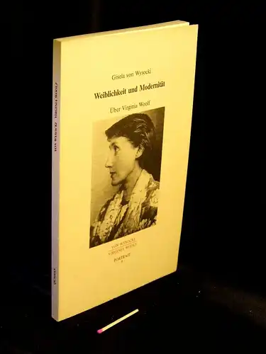 Wysocki, Gisela von: Weiblichkeit und Modernität - Über Virginia Woolf - aus der Reihe: Portrait - Band: 9 LAGERRÄUMUNG. 