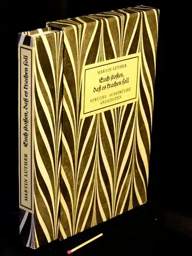 Luther, Martin: Euch stoßen, daß es krachen soll - Sprüche, Aussprüche, Anekdoten. 