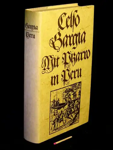 Gargia, Celso: Mit Pizarro in Peru - Pizarro und andere Conquistadoren 1526-1712 - Nach Augenzeugenberichten von Celso Gargia, Caspar de Carvajal, Samuel Fritz, mit 38 zeitgenössischen Original-Darstellungen -  LAGERRÄUMUNG. 
