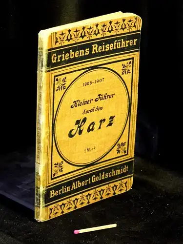 (Grieben): Kleiner Führer durch den Harz - (Kleine Ausgabe) - Nach der 30. Auflage der neu bearbeiteten großen Ausgabe - aus der Reihe: Griebens Reiseführer - Band: 60. 