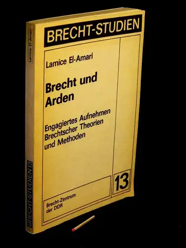 El-Amari, Lamice: Brecht und Arden - Engagiertes Aufnehmen Brechtscher Theorien und Methoden - aus der Reihe: Brecht-Studien - Band: 13. 