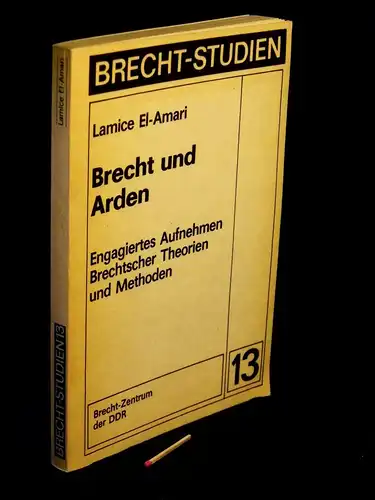 El-Amari, Lamice: Brecht und Arden - Engagiertes Aufnehmen Brechtscher Theorien und Methoden - aus der Reihe: Brecht-Studien - Band: 13 LAGERRÄUMUNG. 