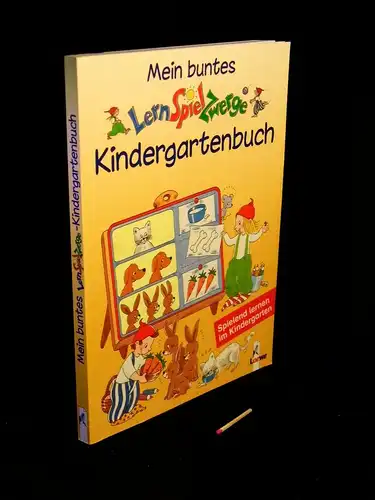 Düring, Ulrike und Sabine Kalwitzki, Simone Wirtz: Mein buntes LernSpielZwerge Kindergartenbuch. 