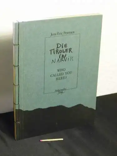 Petersen, Jens Eric (Heinrich Eduard Jacob): Die Tiroler in Narvik - Who called you here?. 