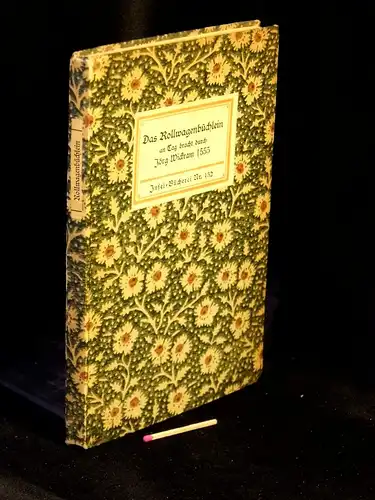 Wickram, Jörg: Das Rollwagenbüchlein - an Tag bracht durch Jörg Wickram 1555 - Ein neues, vor unerhörts Büchlein. ... - aus der Reihe: IB Insel-Bücherei - Band: 132 [1 A]. 