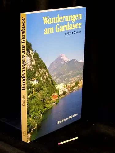 Dumler, Helmut: Wanderungen am Gardasee - 40 Touren zwischen Monte Baldo und Adamello, Trient und Verona. Mit Tips für Surfer und Mountainbiker. 