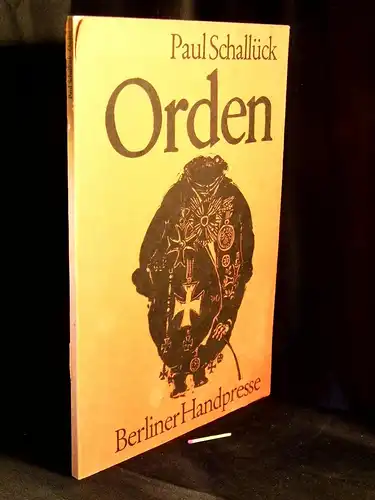 Schallück, Paul: Orden - aus der Reihe: Berliner Handpresse - Band: 15. Druck LAGERRÄUMUNG. 
