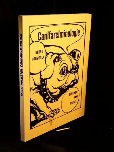 Holmsten, Georg: Canifarciminologie - aus der Reihe: Berliner Handpresse - Band: 19. Druck LAGERRÄUMUNG. 