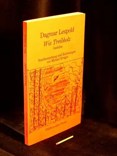 Leupold, Dagmar: Wie Treibholz - Gedichte - aus der Reihe: Pfaffenweiler Literatur - Band: 24 LAGERRÄUMUNG. 