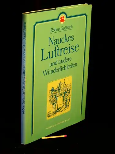 Grötzsch, Robert: Naukes Luftreise und andere Wunderlichkeiten - Geschichten für Arbeiterkinder - aus der Reihe: Kollektion Kinderbuch. 