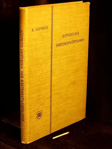 Zöppritz, Karl: Leitfaden der Kartenentwurfslehre für Studierene der Erdkunde und deren Lehrer -  1. Teil: Die Projektionslehre. 