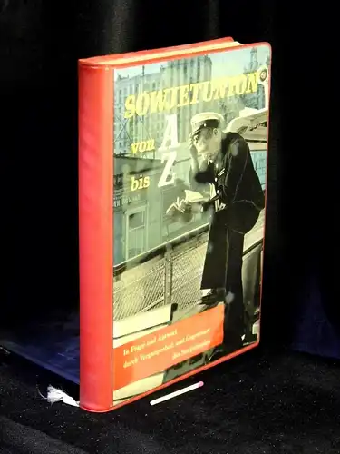Möchel, G. (Redaktion): Sowjetunion von A bis Z - In Frage und Antwort durch Vergangenheit und Gegenwart des Sowjetlandes -  LAGERRÄUMUNG. 
