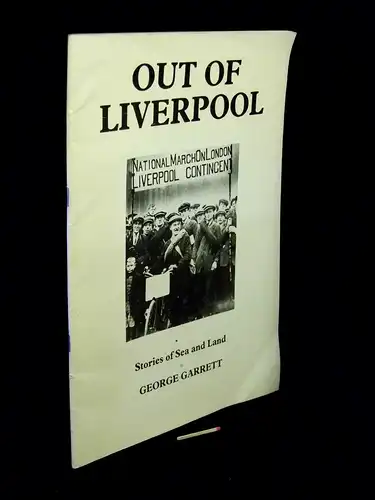 Garrett, George: Out of Liverpool - Stories of Sea and Land. 