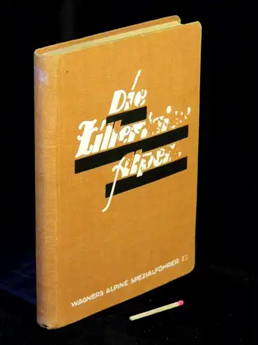 Delago, Hermann: Die Zillertaler Alpen - Ausgabe mit einer Karte (extra Stempel) und vielen Anstiegszeichnungen - aus der Reihe: Wagner`s Alpine Spezialführer - Band: III. 
