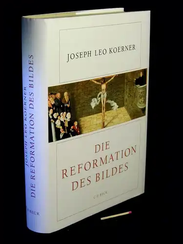 Koerner, Joseph Leo: Die Reformation des Bildes. 