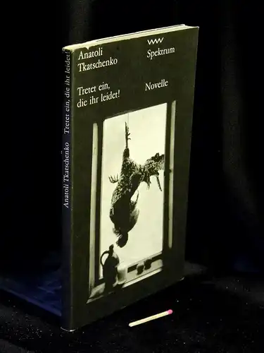 Tkatschenko, Anatoli: Tretet ein, die ihr leidet! - Novelle - aus der Reihe: Volk und Welt Spektrum - Band: 166. 