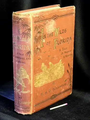 Kingston, W.H.G: In the Wilds of Florida - a Tale of Warfare and Hunting -  LAGERRÄUMUNG. 
