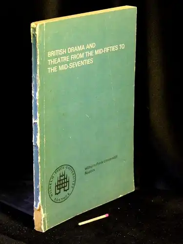 Schrage, Bruno (Redaktion): British Drama and Theatre from the Mid-Fifties to the Mid-Seventies - 2nd symposium on trends in contemporary British drama and theatre Organized by Lehrbereich Anglistisch-Amerikanistische Literaturwissenschaft, Sektion Sprach