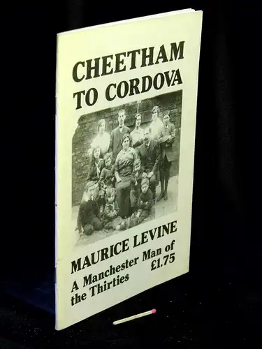 Richardson, Neil: Cheetham to Cordova - Maurice Levine - A Manchester man of the Thirties -  LAGERRÄUMUNG. 