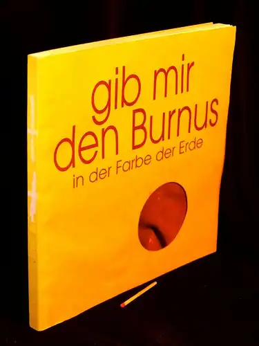 Kinzelmann, Dietlind: Gib mir den Burnus in der Farbe der Erde - dammi burnus color della terra -  LAGERRÄUMUNG. 