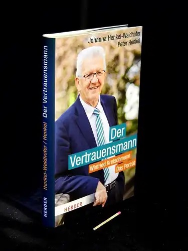 Henkel-Waidhofer, Johanna und Peter Henkel: Der Vertrauensmann - Winfried Kretschmann - Das Porträt. 