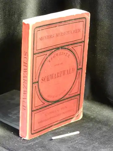 (Meyers): Schwarzwald, Odenwald, Bergstrasse, Heidelberg und Strassburg - aus der Reihe: Meyers Reisebücher. 