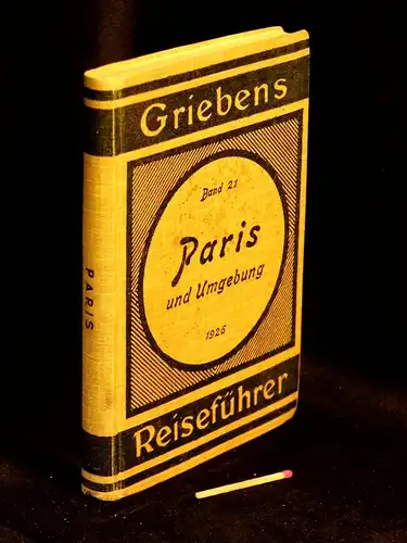 (Griebens): Paris und Umgebung - aus der Reihe: Griebens Reisebücher - Band: 21. 