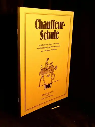 Otto, Uwe (Herausgeber): Chauffeur-Schule 1907 - Spezialkurse für Herren und Damen. Vom Mitteleuropäischen Motorwagenverein und Fachleuten bevorzugt - aus der Reihe: Satyren und Launen - Band: 4. 