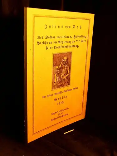 Voß, Julius von: Des Doktor medicinae, Fieberling, Bericht an die Regierung zu *** über seine Krankenbehandlung - aus der Reihe: Satyren und Launen - Band: 14. 