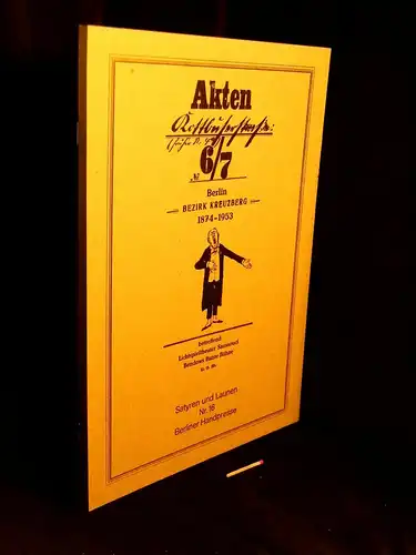Otto, Uwe (Herausgeber): Akten Kottbusserstraße 6/7 (früher Nr. 4a) Berlin - Bezirk Kreuzberg - 1874-1953 - Betreffend Lichtspieltheater Sanssouci Bendows Bunte Bühne u.a.m. - aus der Reihe: Satyren und Launen - Band: 16 LAGERRÄUMUNG. 