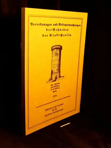 Otto, Uwe (Herausgeber): Verordnungen und Bekanntmachungen der Behörden der Stadt Berlin - Der öffentlich Zettel-Anschlag in der Residenz Berlin. 1855 - aus der Reihe: Satyren und Launen - Band: 19. 