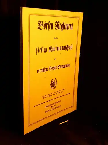 Otto, Uwe (Herausgeber): Börsen-Reglement für die hiesige Kaufmannschaft und vereinigte Börsen-Corporation. De Dato Berlin, den 15. July 1805 - aus der Reihe: Satyren und Launen - Band: 25. 