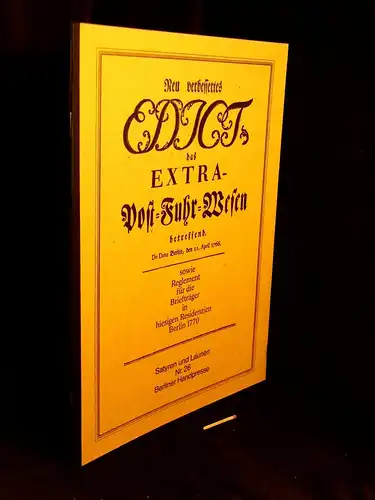 Otto, Uwe (Herausgeber): Neu verbessertes EDICT das EXTRA-Post=Fuhr=Wesen betreffend. De Dato Berlin, den 11. April 1766. Sowie Reglement für die Briefträger in hiesigen Residenzien. Berlin 1770 - aus der Reihe: Satyren und Launen - Band: 26. 