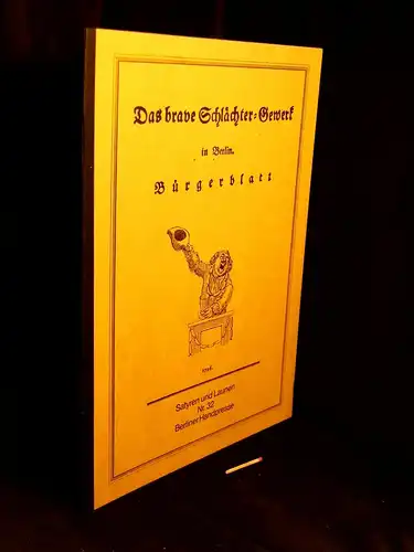 Otto, Uwe (Herausgeber): Das brave Schlächter=Gewerk in Berlin. Bürgerblatt 1796 - aus der Reihe: Satyren und Launen - Band: 32 LAGERRÄUMUNG. 