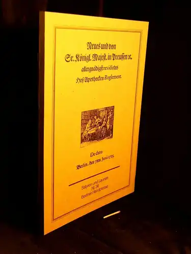 Otto, Uwe (Herausgeber): Neues und von Sr. Königl. Majest. in Preussen allergnädigst revidirtes Hof=Apotheken=Reglement - aus der Reihe: Satyren und Launen - Band: 36. 