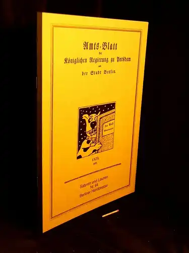 Otto, Uwe (Herausgeber): Amts=Blatt der Königlichen Regierung zu Potsdam und der Stadt Berlin (für die Erhebung der Hundesteuer) 1829. 1892 - aus der Reihe: Satyren und Launen - Band: 44. 