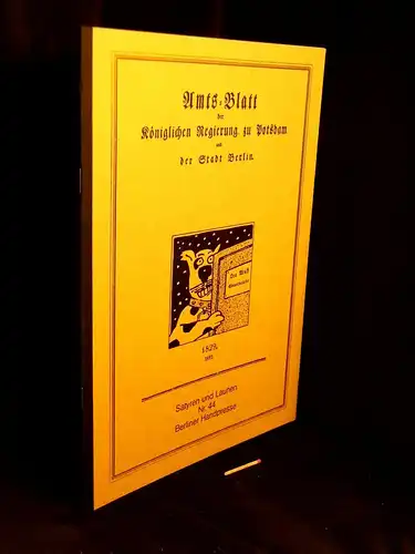Otto, Uwe (Herausgeber): Amts=Blatt der Königlichen Regierung zu Potsdam und der Stadt Berlin (für die Erhebung der Hundesteuer) 1829. 1892 - aus der Reihe: Satyren und Launen - Band: 44 LAGERRÄUMUNG. 