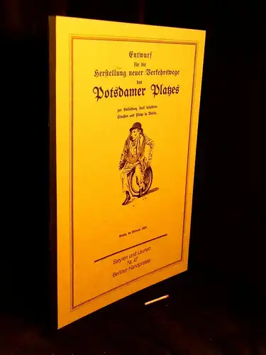 Otto, Uwe (Herausgeber): Entwurf für die Herstellung neuer Verkehrswege des Potsdamer Platzes zur Entlastung stark belasteter Straßen und Plätze in Berlin. Berlin, im Februar 1908 - aus der Reihe: Satyren und Launen - Band: 47. 