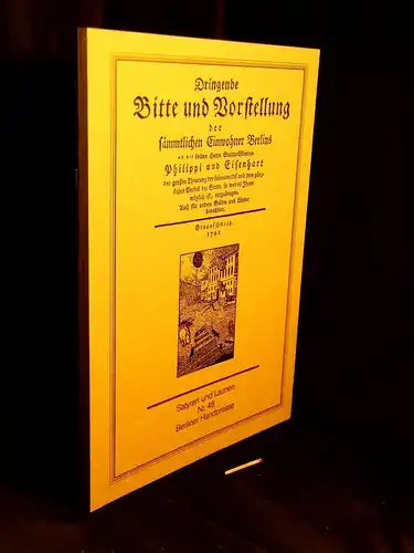 Otto, Uwe (Herausgeber): Dringende Bitte und Vorstellung der sämmtlichen Einwohner Berlins an die beiden Herrn Stadtpräsidenten Philippi und Eisenhart der großen Theurung der Lebensmittel und.. 