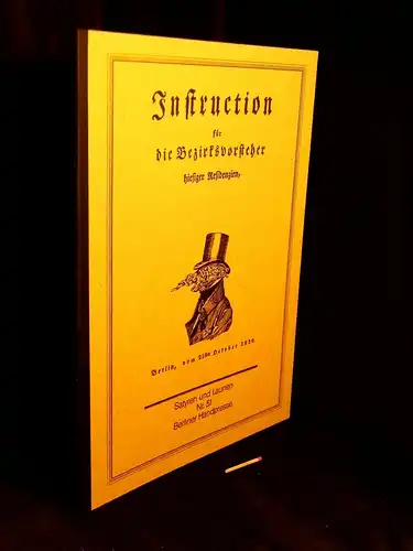 Otto, Uwe (Herausgeber): Instruction für die Bezirksvorsteher hiesiger Residenzien. Berlin, vom 25sten October 1830 - aus der Reihe: Satyren und Launen - Band: 51. 