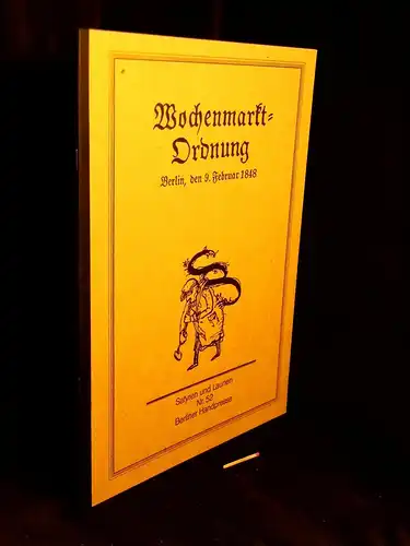 Otto, Uwe (Herausgeber): Wochenmarkt=Ordnung. Berlin, den 9. Februar 1848 (Wochenmartkordnung) - aus der Reihe: Satyren und Launen - Band: 52. 