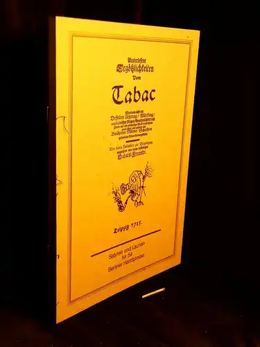 Meiners, Antonia (Herausgeberin): Auserlesene Ergötzlichkeiten vom Tabac. Leipzig 1715   Worinnen nicht nur Desselben Ursprung / Würckung / medicinischer Nutzen / Annehmlichkeit und Zierde.. 