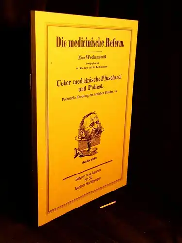 Meiners, Antonia (Herausgeberin): Die medicinische Reform. eine Wochenschrift herausgegeben von R. Virchow und R. Leubuscher. Berlin 1848. Ueber medicinische Pfuscherei und Polizei. Polizeiliche Knechtung des...