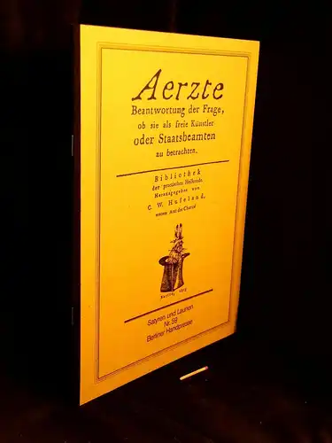 Hufeland, C. W. (Herausgeber): Aerzte - Beantwortung der Frage, ob sie als freie Künstler oder Staatsbeamte zu betrachten. Bibliothek der praktischen Heilkunde. Berlin 1815 - aus der Reihe: Satyren und Launen - Band: 59 LAGERRÄUMUNG. 