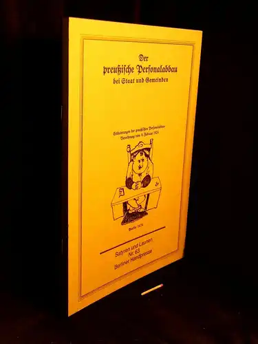 Meiners, Antonia (Herausgeberin): Der preußische Personalabbau bei Staat und Gemeinden - Erläuterungen der preußischen Personalabbau-Verordnung vom 8. Februar 1924. Berlin 1924 - aus der Reihe: Satyren und Launen - Band: 63 LAGERRÄUMUNG. 