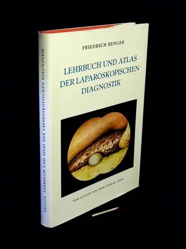 Renger, Friedrich: Lehrbuch und Atlas der laparoskopischen Diagnostik. 